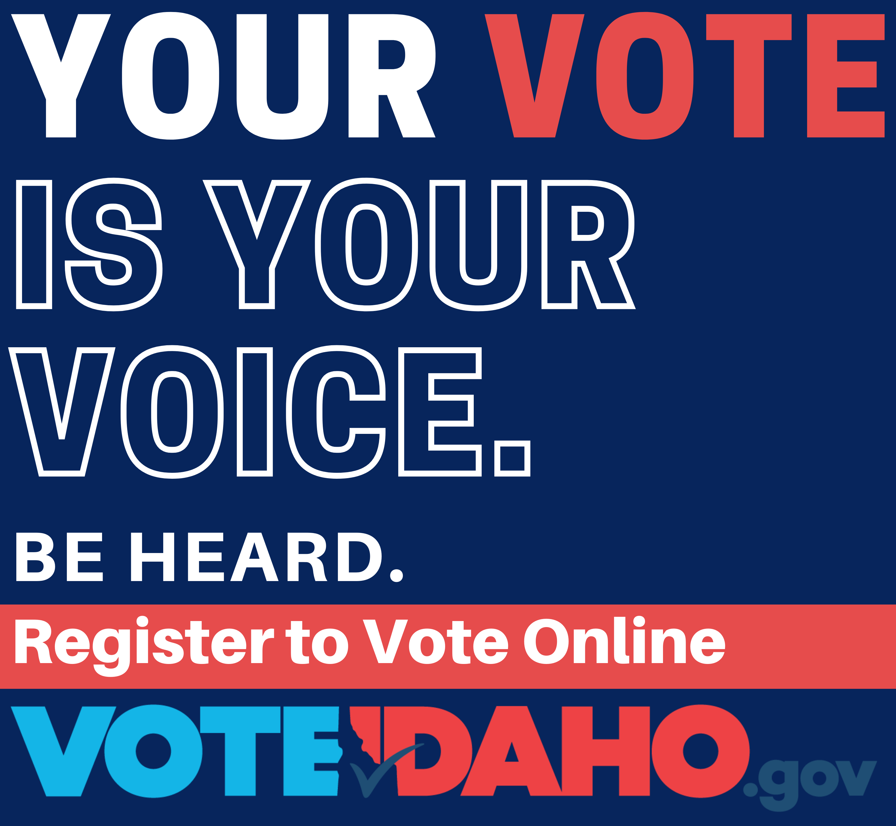 Your Vote is Your Voice Be Heard Register to Vote Online Vote Idaho.gov